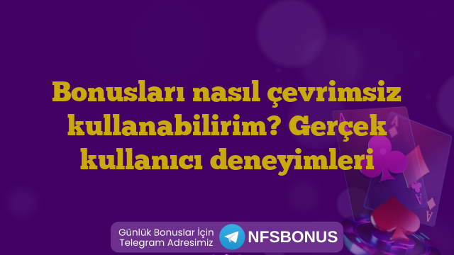 Bonusları nasıl çevrimsiz kullanabilirim? Gerçek kullanıcı deneyimleri
